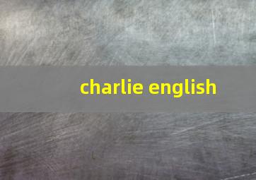 charlie english